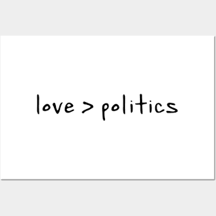 Love > Politics | Love Is Greater Than Politics Posters and Art